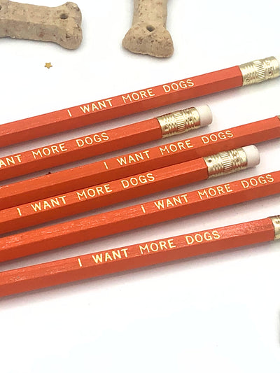 I Want More Dogs - The Dog Person Pencil